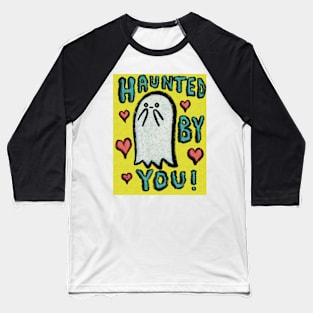 Haunted By You Baseball T-Shirt